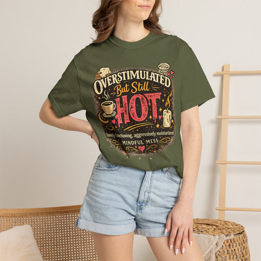 Overstimulated But Still Hot Vintage Graphic Tee | ADHD Anxiety Humor Shirt | Mindful Mess